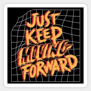 Just Keep Moving Forward Magnet